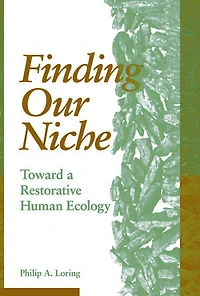Finding Our Niche: Toward A Restorative Human Ecology