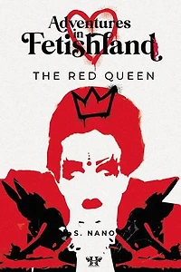 Adventures in Fetishland - Volume 1: Book One: The Red Queen
