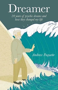 Dreamer: 20 years of psychic dreams and how they changed my life