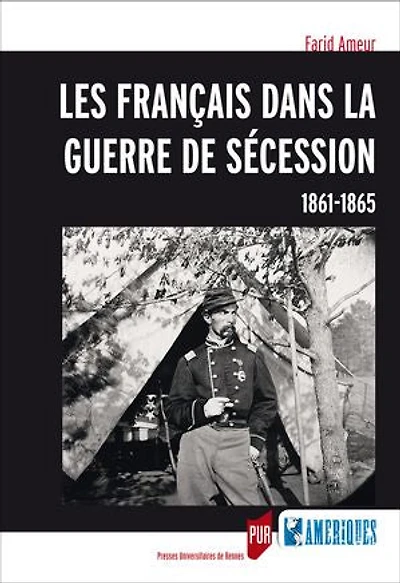 Les Français dans la guerre de Sécession: 1861-1865