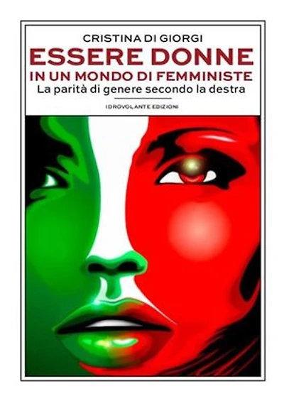 Essere donne in un mondo di femministe: La parità di genere secondo la destra