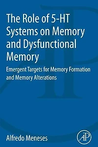 The Role of 5-HT Systems on Memory and Dysfunctional Memory: Emergent Targets for Formation Alteration: Alterations