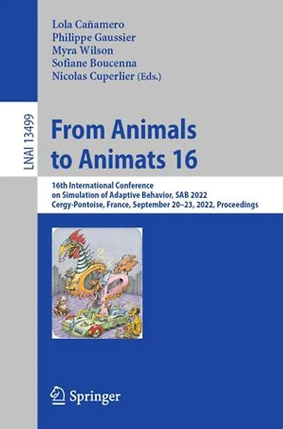 From Animals to Animats 16: 16th International Conference on Simulation of Adaptive Behavior, SAB 2022, Cergy-Pontoise, France, September 20-23, Proceedings