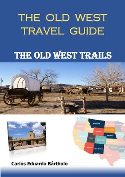 TRAILS OF THE OLD WEST - THE OLD WEST TRAVEL GUIDE: TRAVELING IN THE WEST