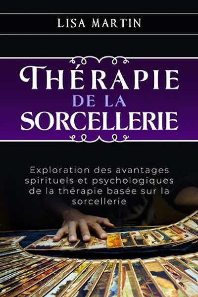 Thérapie de la Sorcellerie: Exploration des avantages spirituels et psychologiques de la thérapie basée sur la sorcellerie