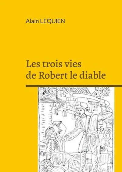 Les trois vies de Robert le diable