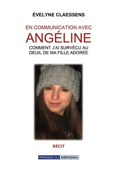 En communication avec Angéline: Comment j'ai survécu au deuil de ma fille adorée