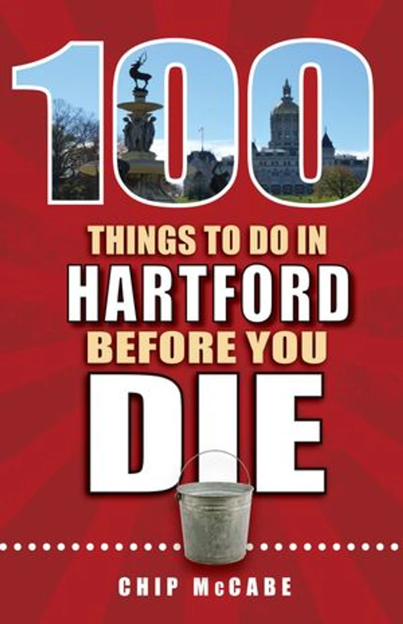 100 Things to Do in Hartford Before You Die