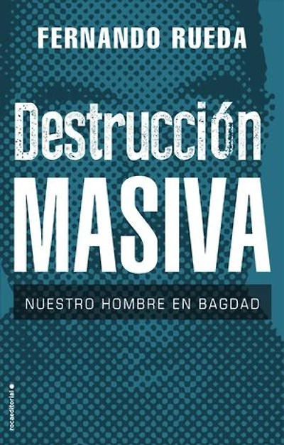 Destrucción masiva: Nuestro hombre en Bagdag