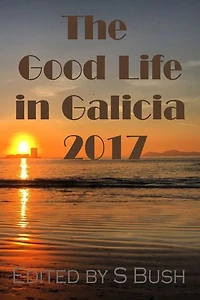 The Good Life in Galicia 2017: An Anthology