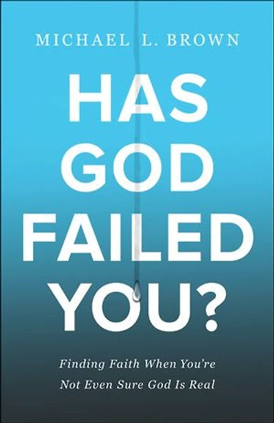Has God Failed You?: Finding Faith When You're Not Even Sure Is Real