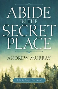 Abide the Secret Place: A Daily Prayer Devotional