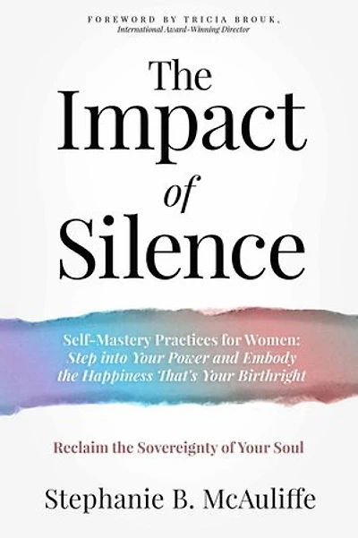 The Impact of Silence: Reclaim the Sovereignty of Your Soul