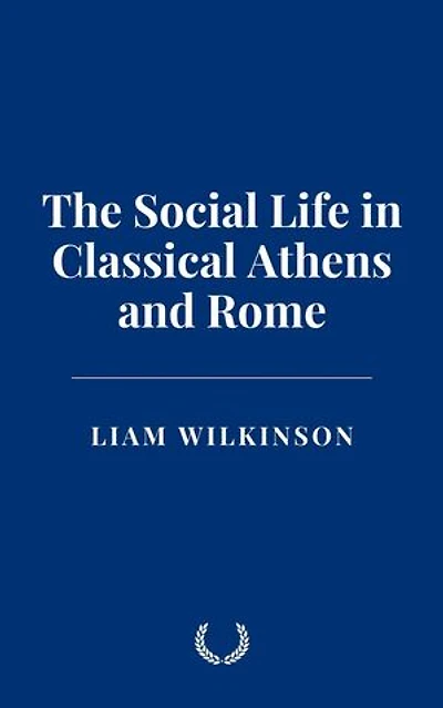 The Social Life in Classical Athens and Rome
