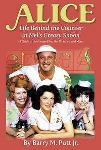Alice: Life Behind the Counter in Mel’s Greasy Spoon (A Guide to the Feature Film, the TV Series, and More)