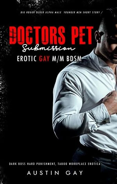 Doctor’s Pet Submission: Erotic Gay M/M BDSM: Dark Boss Hard Punishment, Taboo Workplace Erotica