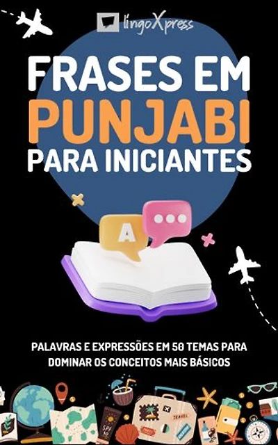 Frases em punjabi para iniciantes: Palavras e expressões em 50 temas para dominar os conceitos mais básicos