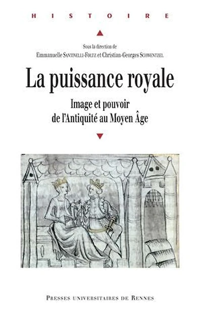 La puissance royale: Image et pouvoir de l’antiquité au Moyen Âge