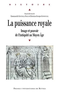 La puissance royale: Image et pouvoir de l’antiquité au Moyen Âge