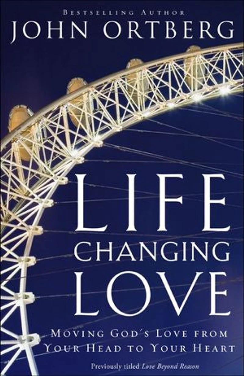 Life-changing Love: Moving God's Love From Your Head To Heart