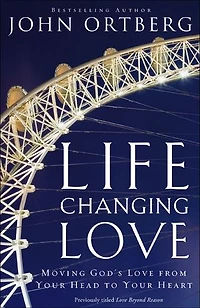 Life-changing Love: Moving God's Love From Your Head To Heart