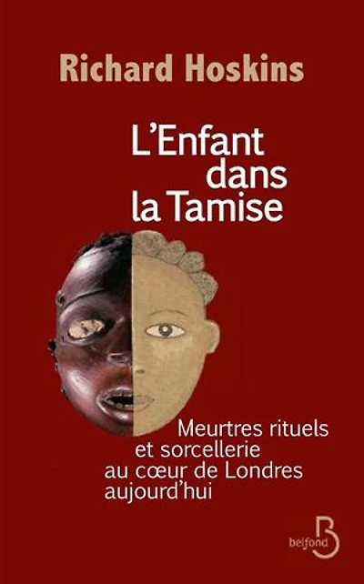 L'enfant dans la Tamise: Meurtres rituels et sorcellerie au cœur de Londres aujourd'hui