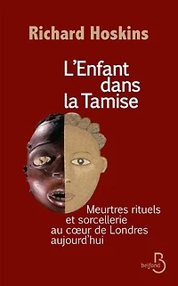 L'enfant dans la Tamise: Meurtres rituels et sorcellerie au cœur de Londres aujourd'hui