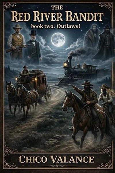 The Red River Bandit Book Two: Outlaws!: The Red River Bandit, #2