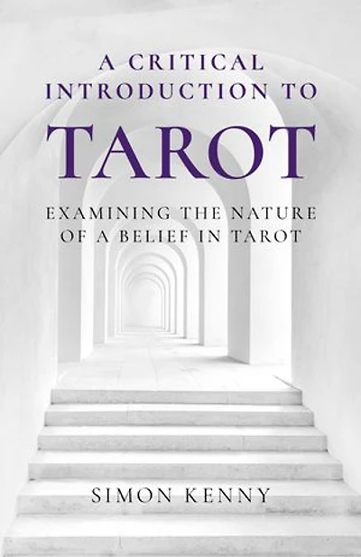 a Critical Introduction to Tarot: Examining the Nature of Belief Tarot