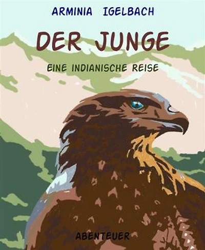 Der Junge: Eine indianische Reise