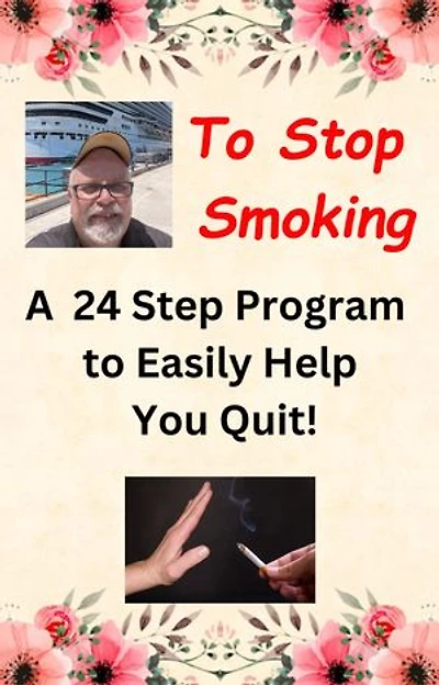 To Stop Smoking - A 24 Step Program to Easily Help You Quit!: The Best Gift for Any Cigarette Smoker!