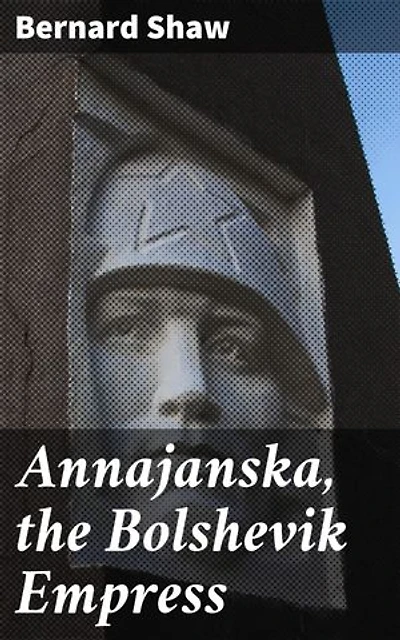 Annajanska, the Bolshevik Empress: A Revolutionary Comedy Blending Power, Gender Roles, and Political Satire