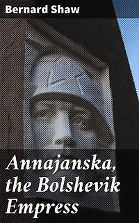 Annajanska, the Bolshevik Empress: A Revolutionary Comedy Blending Power, Gender Roles, and Political Satire