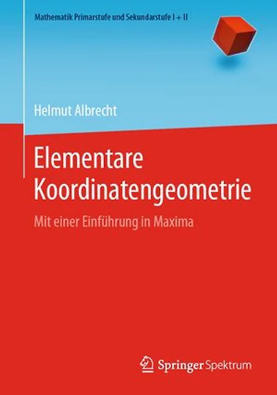 Elementare Koordinatengeometrie: Mit einer Einführung in Maxima