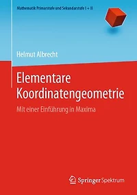 Elementare Koordinatengeometrie: Mit einer Einführung in Maxima