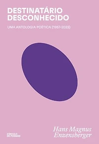 Destinatário desconhecido: uma antologia poética (1957-2023)