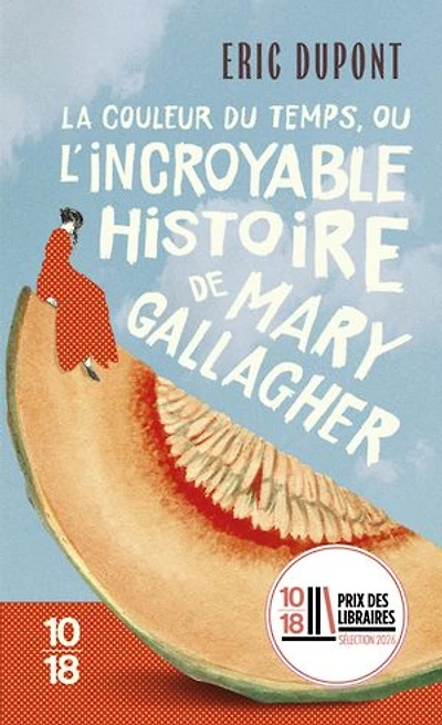 La couleur du temps, ou l'incroyable histoire de Mary Gallagher: Un extraordinaire voyage à travers le temps, une fabuleuse saga familiale. Par l'auteur de "La fiancée américaine".