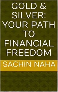 Gold & Silver: Your Path to Financial Freedom