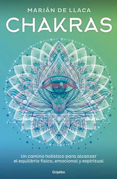 Chakras: Un camino holístico para alcanzar el equilibrio físico, emocional y espiritual