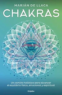 Chakras: Un camino holístico para alcanzar el equilibrio físico, emocional y espiritual
