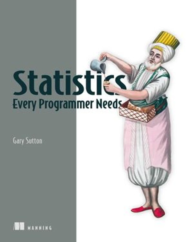Statistics Every Programmer Needs: Practical Python implementations and quantitative methods