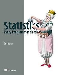Statistics Every Programmer Needs: Practical Python implementations and quantitative methods