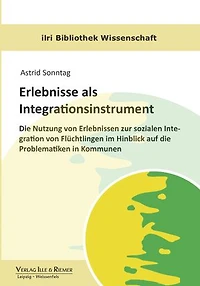 Erlebnisse als Integrationsinstrument: Nutzung von Erlebnissen zur sozialen Integration von Flüchtlingen im Hinblick auf die Problematiken in Kommunen