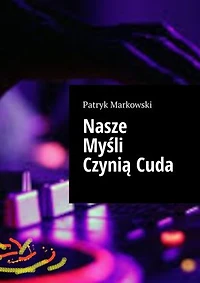 Nasze Myśli Czynią Cuda