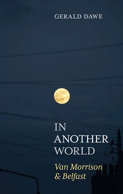 In Another World: Van Morrison & Belfast