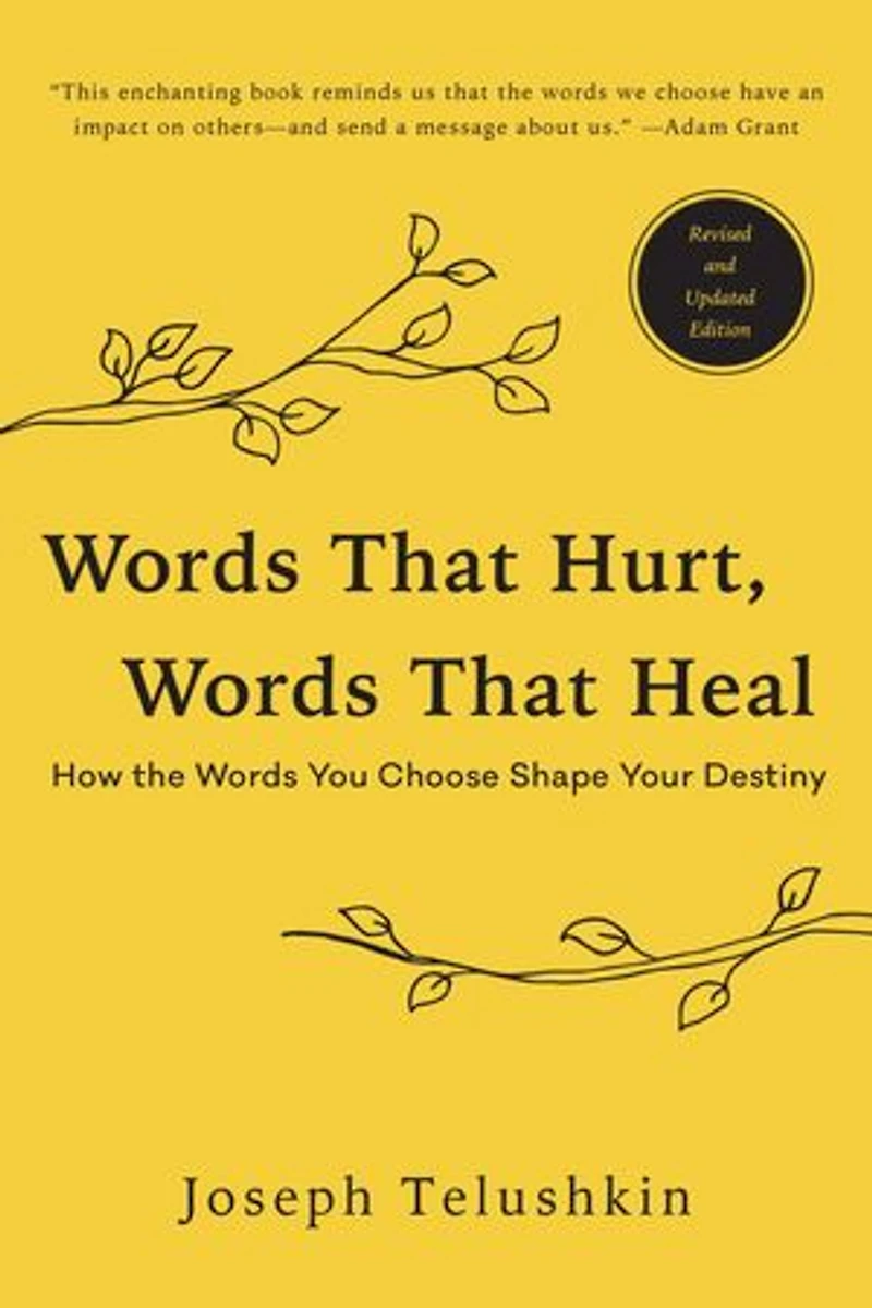 Words That Hurt, Heal, Revised Edition: How The You Choose Shape Your Destiny