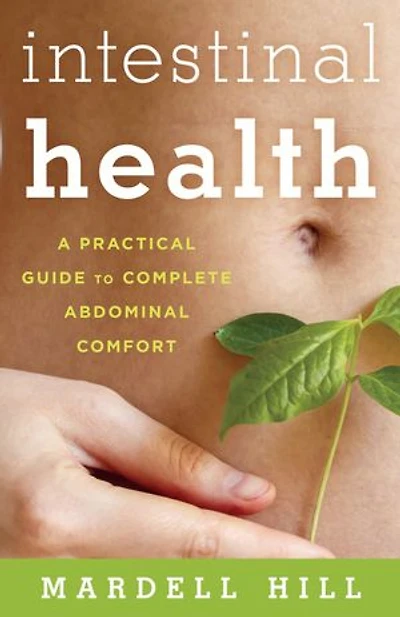 Intestinal Health: A Practical Guide To Complete Abdominal Comfort