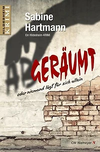 Abgeräumt oder niemand lügt für sich allein: Ein Hildesheim-Krimi