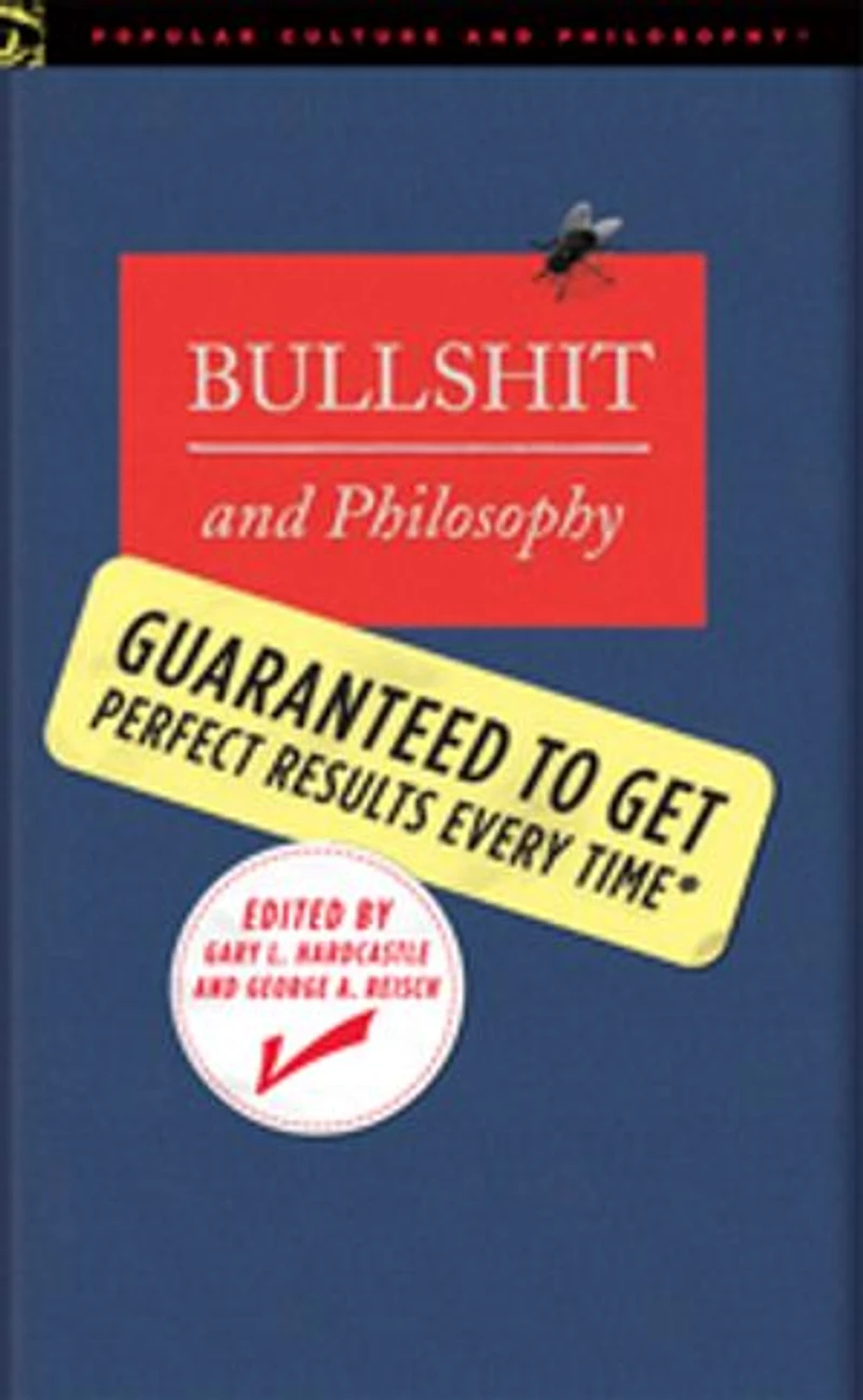 Bullshit and Philosophy: Guaranteed to Get Perfect Results Every Time