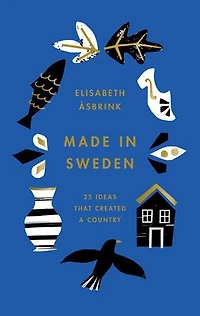 Made Sweden: how the Swedes are not nearly so egalitarian, tolerant, hospitable or cozy as they would like to (have you) think